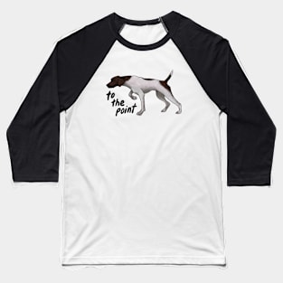 To The Pointer Baseball T-Shirt